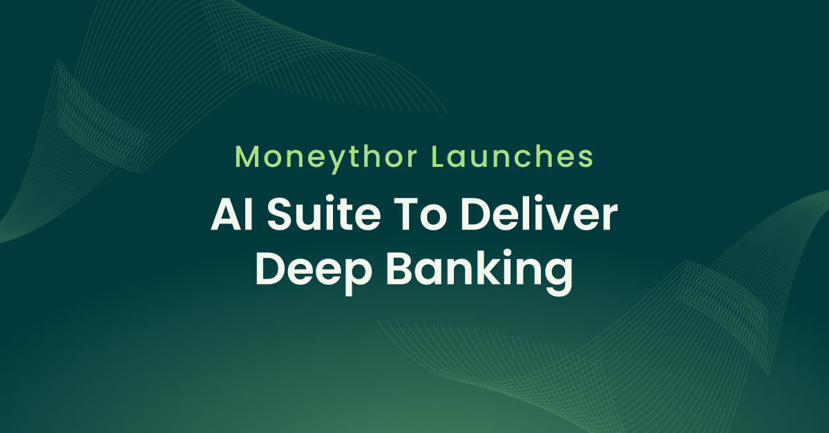 Moneythor Launches AI Suite to Deliver Deep Banking