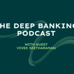 Vivek Seetharaman. Deep Banking Podcast.