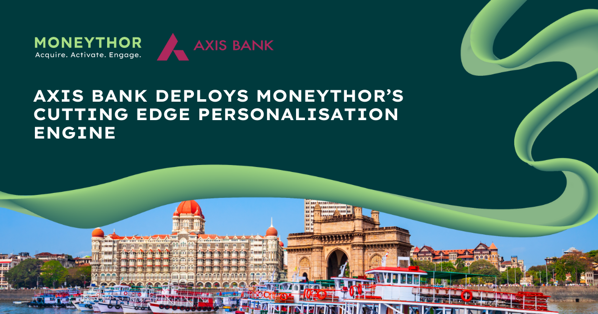 Axis Bank deploys Moneythor’s cutting edge personalisation engine